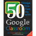 50 Things You Can Do With Google Classroom