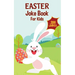 Easter Basket Essentials: Easter Joke Book Containing Over 200 Hilarious Jokes For Boys, Girls, Teens and The Whole Family This Easter