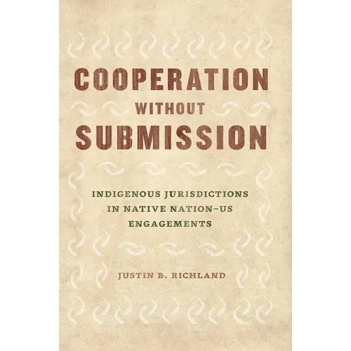 Cooperation Without Submission: Indigenous Jurisdictions in Native Nation-Us Engagements