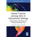 Sexual Trauma among Girls in Educational Settings: Intersectional Identities and Trauma-Informed Care