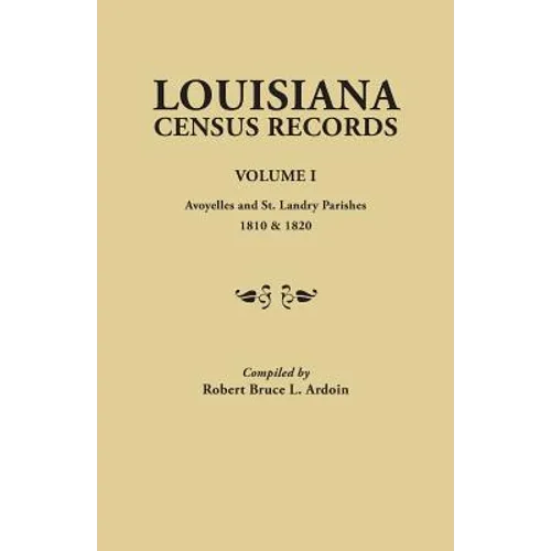 Louisiana Census Records. Volume I: Avoyelles and St. Landry Parishes, 1810 & 1820