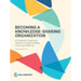 Becoming a Knowledge-Sharing Organization: A Handbook for Scaling Up Solutions Through Knowledge Capturing and Sharing