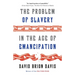 The Problem of Slavery in the Age of Emancipation