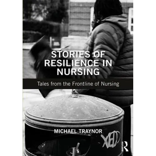 Stories of Resilience in Nursing: Tales from the Frontline of Nursing