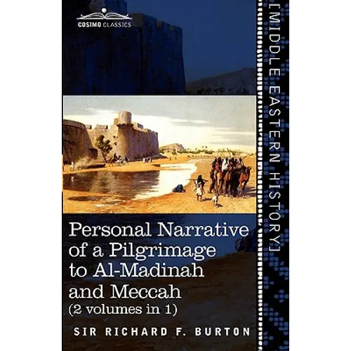 Personal Narrative of a Pilgrimage to Al-Madinah and Meccah (2 Volumes in 1)