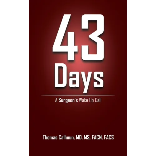 43 Days: A Surgeon's Wake Up Call