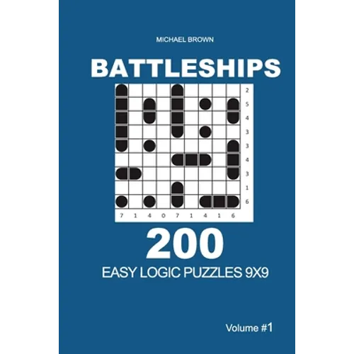 Battleships - 200 Easy Logic Puzzles 9x9 (Volume 1)