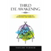 Third Eye Awakening: A Beginner's Guide to Awakening the Third Eye