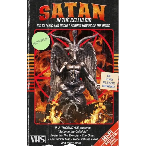 Satan in the Celluloid: 100 Satanic and Occult Horror Movies of the 1970s