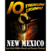 10 Treasure Legends! New Mexico: Lost Gold, Hidden Hoards and Fantastic Fortunes