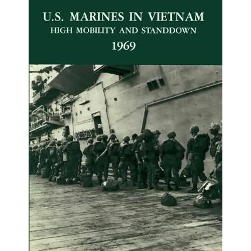 U.S. Marines in Vietnam: High Mobility and Standdown, 1969