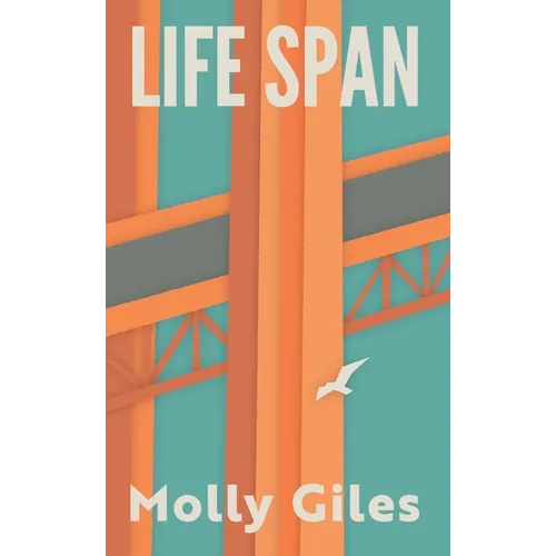 Life Span: Impressions of a Lifetime Spent Crossing and Recrossing the Golden Gate Bridge