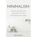 Minimalism: How to Simplify and Declutter Your Life with Minimalist Habits