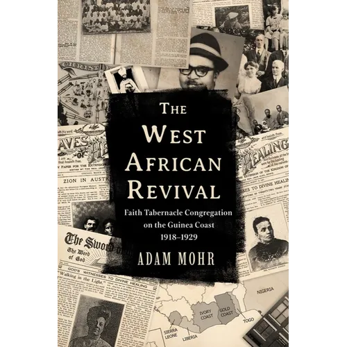 The West African Revival: Faith Tabernacle Congregation on the Guinea Coast, 1918-1929