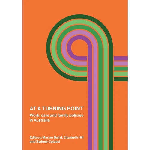At a Turning Point: Work, care and family policies in Australia