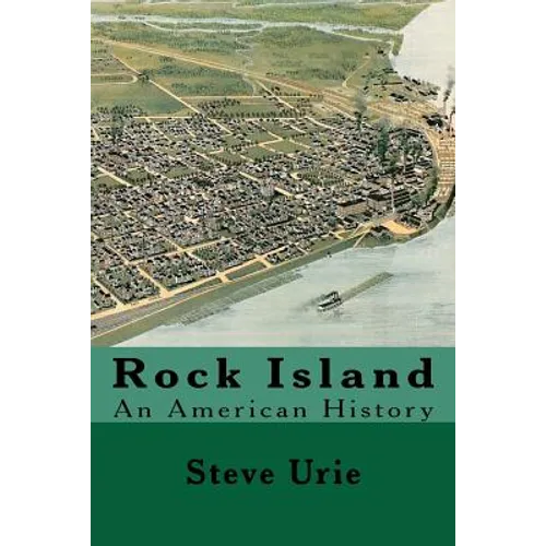 Rock Island: An American History