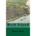 Rock Island: An American History