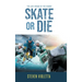 Skate or Die: The Last Voyage of the Icemen