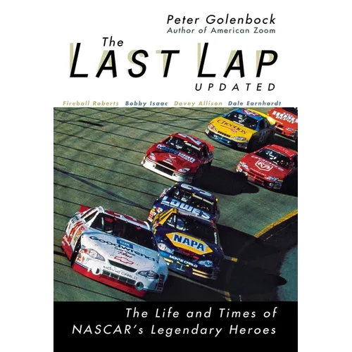 The Last Lap: The Life and Times of NASCAR's Legendary Heroes