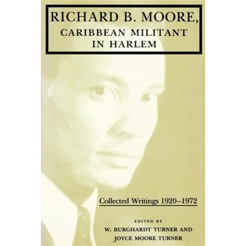 Richard B. Moore, Caribbean Militant in Harlem: Collected Writings 1920-1972