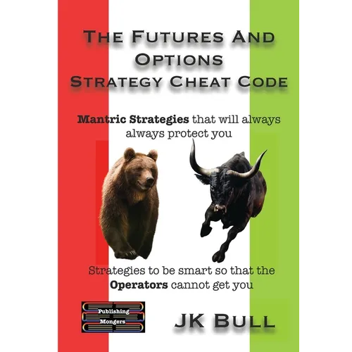 The Futures and Options Strategy Cheat Code: Strategies to be smart so that the Operators cannot get you