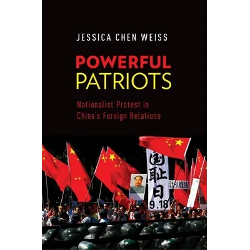 Powerful Patriots: Nationalist Protest in China's Foreign Relations