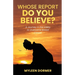 Whose Report Do You Believe?: A Journey in the Valley to Overcome Breast Cancer