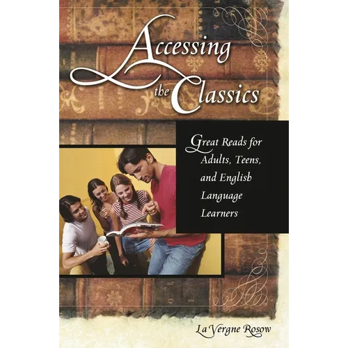 Accessing the Classics: Great Reads for Adults, Teens, and English Language Learners