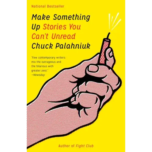 Make Something Up: Stories You Can't Unread