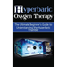 Hyperbaric Oxygen Therapy: The Ultimate Beginner's Guide to Understanding the Hyperbaric Chamber