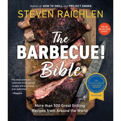 The Barbecue! Bible: More Than 500 Great Grilling Recipes from Around the World