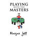 Playing with the Masters