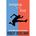 Jumping to the End: A Lifetime Struggle with Mental Illness and Alcoholism: A Memoir