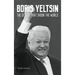 Boris Yeltsin: The Decade that Shook the World