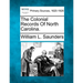 The Colonial Records Of North Carolina.