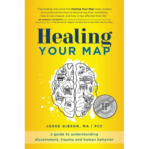 Healing Your Map: A Guide to Understanding Discernment, Trauma and Human Behavior