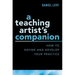 Teaching Artist's Companion: How to Define and Develop Your Practice