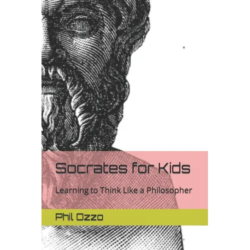 Socrates for Kids: Learning to Think Like a Philosopher
