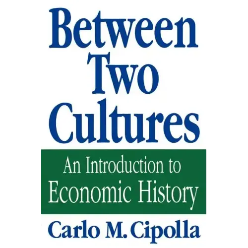 Between Two Cultures: An Introduction to Economic History