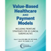 Value-Based Healthcare and Payment Models: Including Frontline Strategies for 20 Clinical Subspecialties