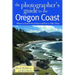 Photographer's Guide to the Oregon Coast: Where to Find Perfect Shots and How to Take Them
