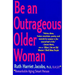 Be an Outrageous Older Woman