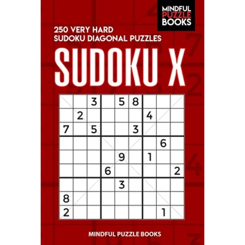 Sudoku X: 250 Very Hard Sudoku Diagonal Puzzles