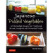 Japanese Pickled Vegetables: 129 Homestyle Recipes for Traditional Brined, Vinegared and Fermented Pickles