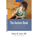 The Autism Book: What Every Parent Needs to Know About Early Detection, Treatment, Recovery, and Prevention