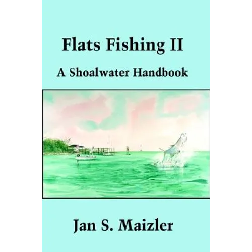 Flats Fishing II: A Shoalwater Handbook