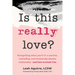 Is This Really Love?: Recognizing When You're in a Coercive, Controlling, and Emotionally Abusive Relationship--And How to Break Free