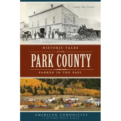 Historic Tales from Park County:: Parked in the Past