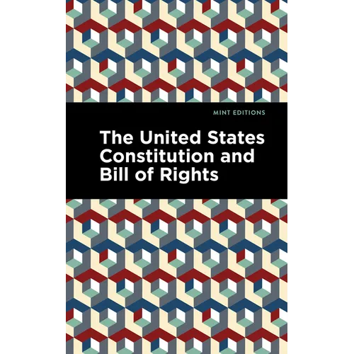 The United States Constitution and Bill of Rights