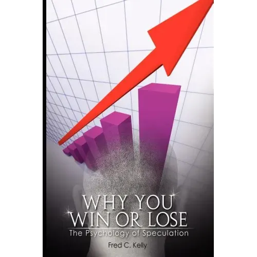 Why You Win or Lose: The Psychology of Speculation